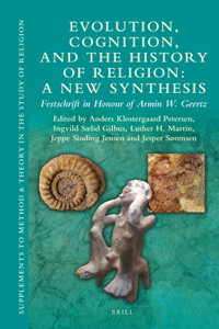 Evolution, Cognition, and the History of Religion: A New Synthesis