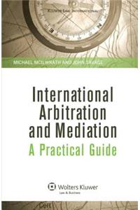 International Arbitration and Mediation. A Practical Guide