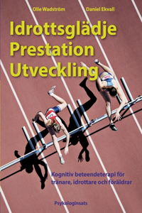 Idrottsglädje Prestation Utveckling: Kognitiv beteendeterapi för tränare, idrottare och föräldrar