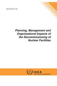 Planning, Management and Organizational Aspects of the Decommissioning of Nuclear Facilities