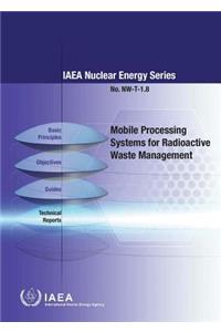 Mobile Processing Systems for Radioactive Waste Management