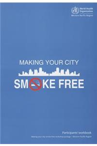 Making Your City Smoke Free Participants' Workbook