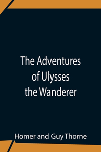 The Adventures Of Ulysses The Wanderer
