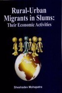 Rural-Urban Migrants in Slums: Their Economic Activities