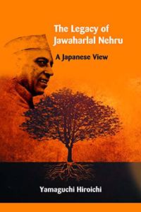 Legacy of Jawaharlal Nehru: A Japanese View (The)