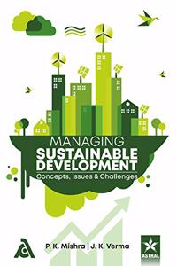 Managing Sustainable Development: Concepts, Issues And Challenges