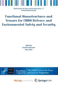 Functional Nanostructures and Sensors for CBRN Defence and Environmental Safety and Security