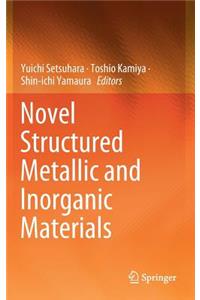 Novel Structured Metallic and Inorganic Materials