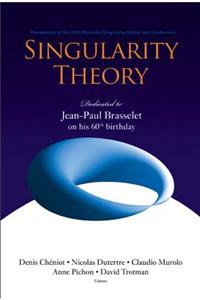 Singularity Theory: Dedicated to Jean-Paul Brasselet on His 60th Birthday - Proceedings of the 2005 Marseille Singularity School and Conference