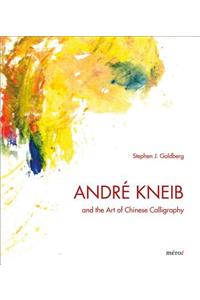 Andre Kneib and the Art of Chinese Calligraphy