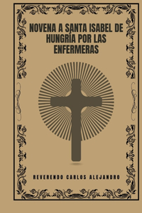 Novena a Santa Isabel de Hungría por las enfermeras