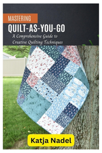 Mastering Quilt-As-You-Go