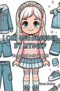 I Can Get Dressed by Myself Coloring Book for Kids