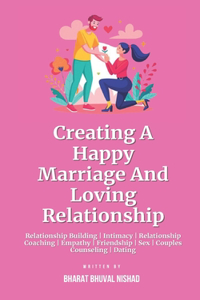 Creating A Happy Marriage And Loving Relationship