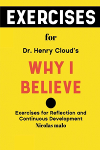 Exercise Book For Dr. Henry Cloud's Why I Believe