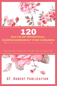 120 Days of Spiritual Empowerment for Women