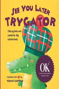 See You Later, Trygator.