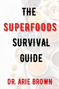 Superfoods Survival Guide