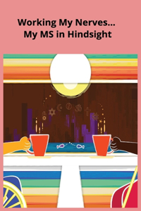 Working My Nerves... My MS in Hindsight