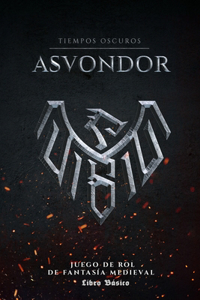 Asvondor Tiempos oscuros: Un juego de rol de fantasía medieval
