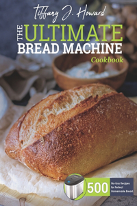 Ultimate Bread Machine Cookbook