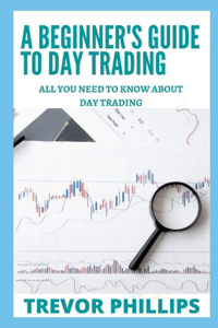 A Beginner's Guide To Day Trading