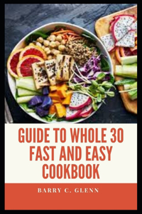 Guide to Whole 30 Fast and Easy Cookbook