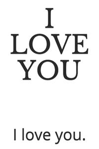 I Love You.