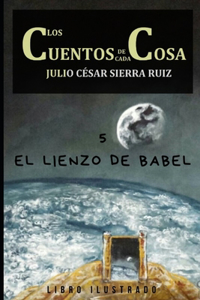 Los cuentos de cada cosa (libro Ilustrado). 5. El lienzo de Babel.