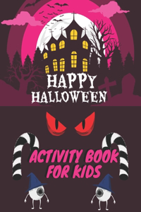 Happy Halloween Activity Book For Kids: Kids Halloween Book I For Little Kids, Toddler and Preschool