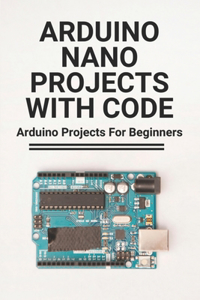 Arduino Nano Projects With Code