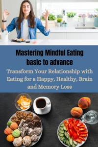 Mastering Mindful Eating basic to advance