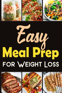 Easy Meal Prep for Weight-Loss Recipes Lose weight in a healthy way.