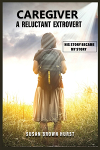 Caregiver A Reluctant Extrovert: A Reluctant Extrovert