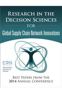 Research in the Decision Sciences for Innovations in Global Supply Chain Networks