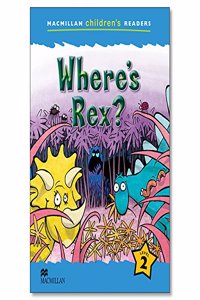 Macmillan Children's Reader Where's Rex? International Level 2