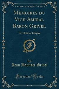 Memoires Du Vice-Amiral Baron Grivel
