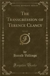 The Transgression of Terence Clancy, Vol. 3 of 3 (Classic Reprint)