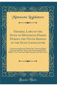 General Laws of the State of Minnesota Passed During the Ninth Session of the State Legislature: Commencing January Eighth One Thousand Eight Hundred and Sixty-Seven, and Terminating March Eighth, One Thousand Eight Hundred and Sixty-Seven