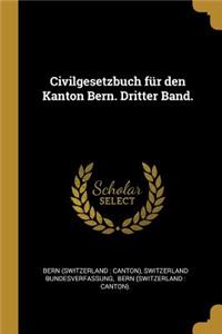 Civilgesetzbuch Für Den Kanton Bern. Dritter Band.