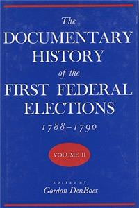 Documentary History of the First Federal Elections, 1788-1790, Volume II