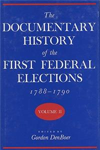 The Documentary History of the First Federal Elections, 1788-90 v. 2