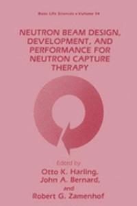 Neutron Beam Design, Development and Performance for Neutron Capture Therapy
