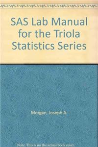 SAS Lab Manual for the Triola Statistics Series