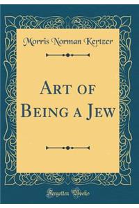 Art of Being a Jew (Classic Reprint)