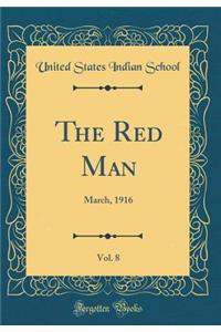 The Red Man, Vol. 8: March, 1916 (Classic Reprint)