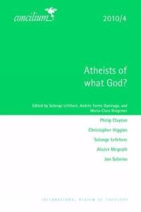 Concilium 2010/4: Atheists of What God?