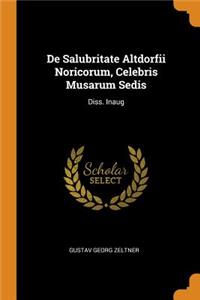 De Salubritate Altdorfii Noricorum, Celebris Musarum Sedis