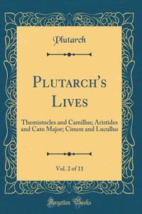 Plutarch's Lives, Vol. 2 of 11: Themistocles and Camillus; Aristides and Cato Major; Cimon and Lucullus (Classic Reprint)