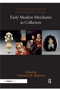 Early Modern Merchants as Collectors